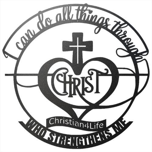 "I can do all things through Christ who strengthens me" Christian die-cut metal sign, Christian Metal Wall Art - Christian Steel Wall Decor