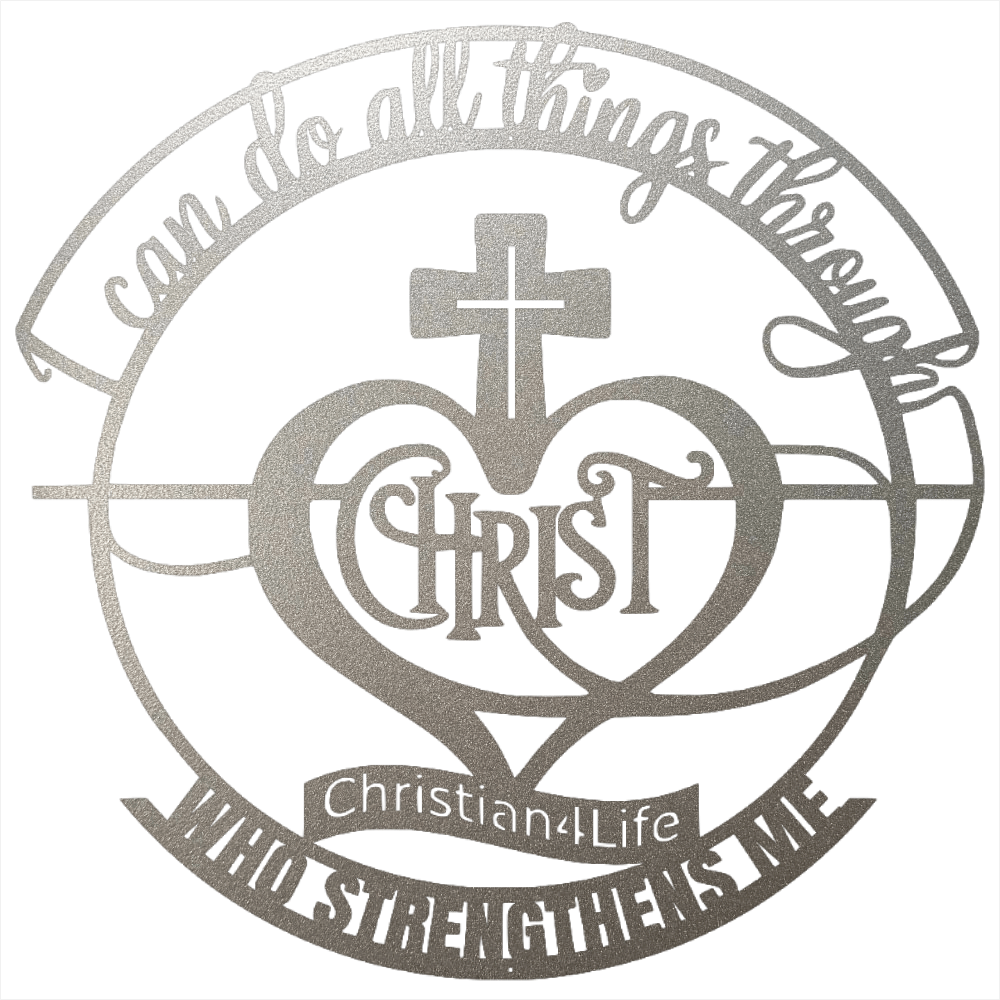 "I can do all things through Christ who strengthens me" Christian die-cut metal sign, Christian Metal Wall Art - Christian Steel Wall Decor