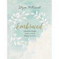Embraced: 100 Devotions to Know God Is Holding You Close - A Daily Devotional for Comfort and Confidence - Hardcover