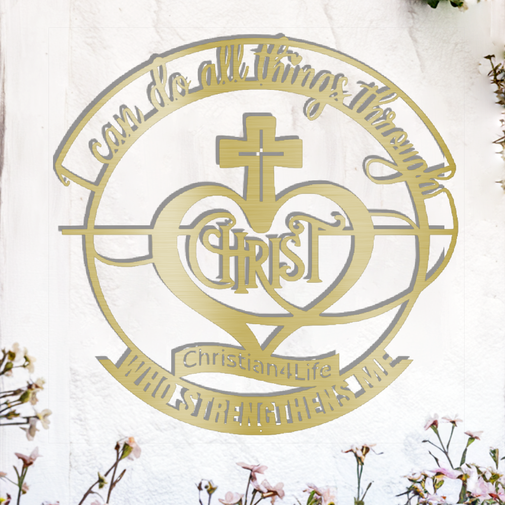 "I can do all things through Christ who strengthens me" Christian die-cut metal sign, Christian Metal Wall Art - Christian Steel Wall Decor