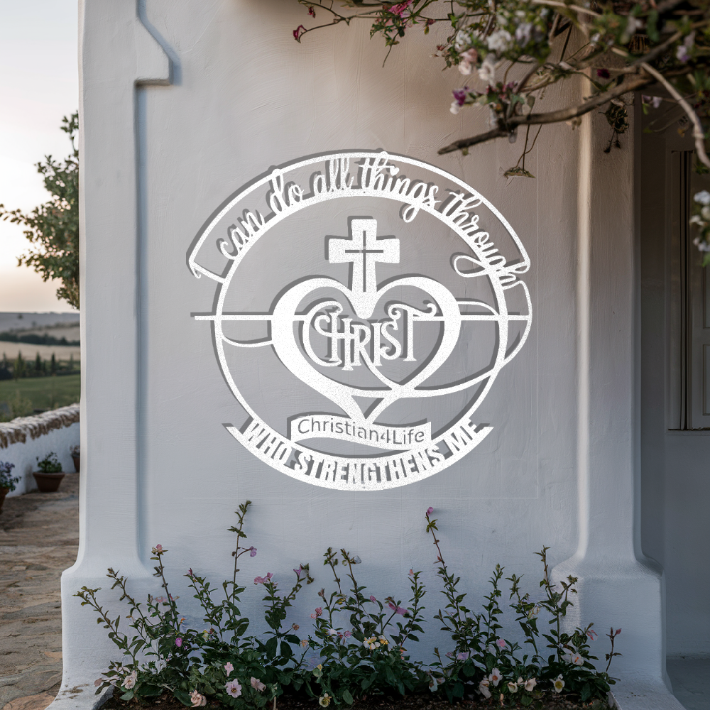 "I can do all things through Christ who strengthens me" Christian die-cut metal sign, Christian Metal Wall Art - Christian Steel Wall Decor