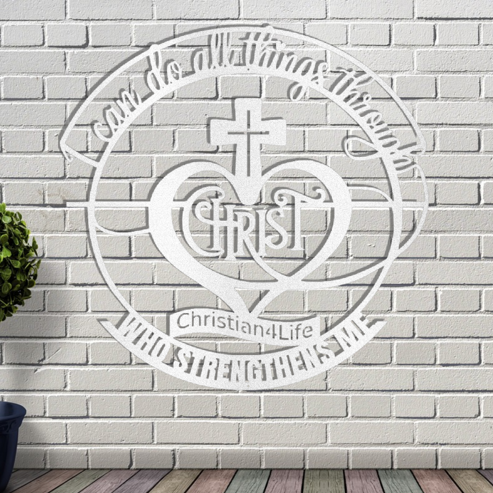 "I can do all things through Christ who strengthens me" Christian die-cut metal sign, Christian Metal Wall Art - Christian Steel Wall Decor