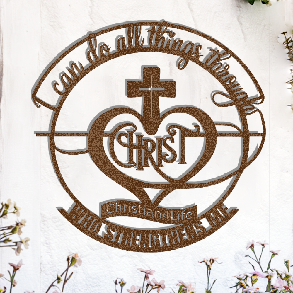 "I can do all things through Christ who strengthens me" Christian die-cut metal sign, Christian Metal Wall Art - Christian Steel Wall Decor